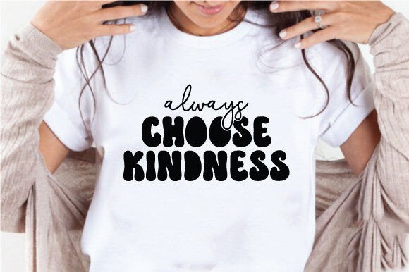 Always Choose Kindness Quote SVG PNG Review