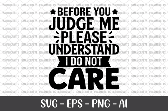Before You Judge Me Please Understand Graphics for Crafts