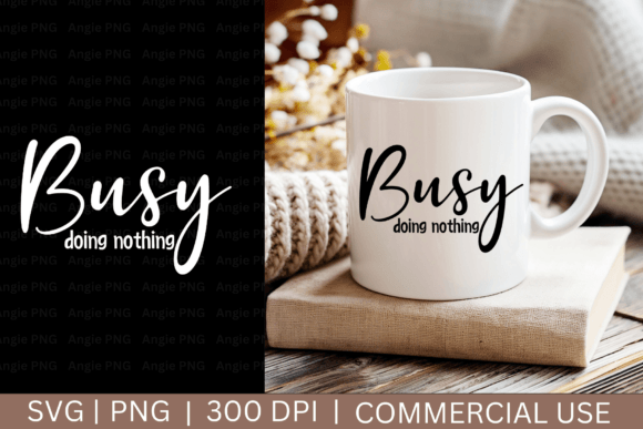 Busy Doing Nothing, Mama Funny Quote SVG for Graphics and Crafts