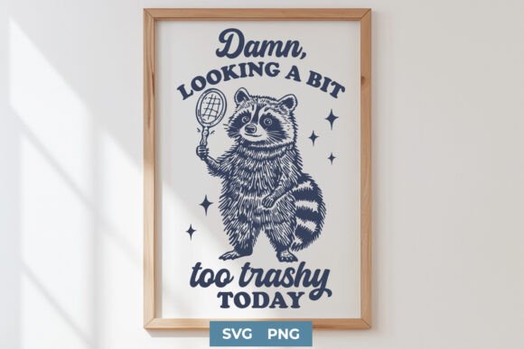 Funny Raccoon Trashy Quote SVG PNG Print for Crafts and Graphics