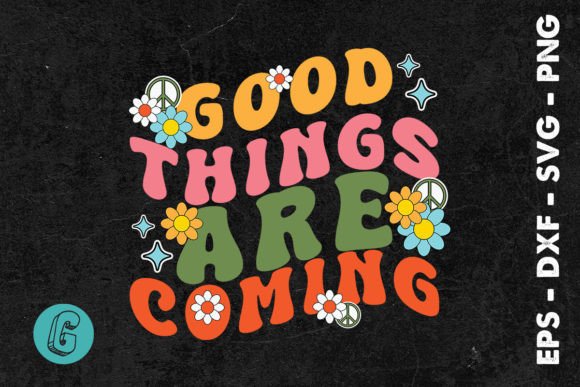 Good Things Are Coming Quote SVG: A Designer's Review for Graphics & Crafts