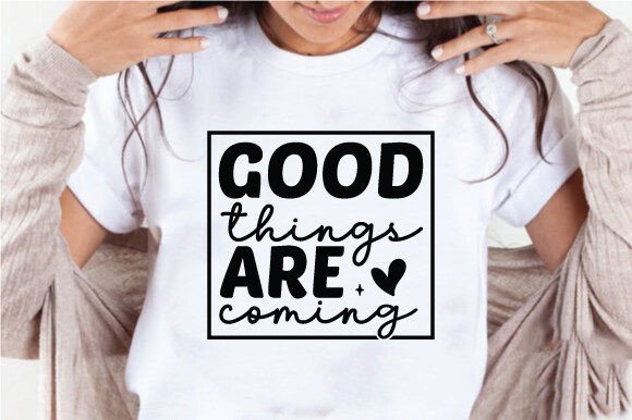 Good Things Are Coming Quote SVG PNG Review