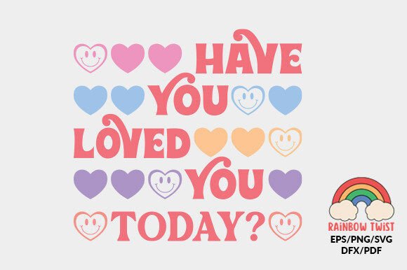 Have You Loved Self Love Quote SVG for Crafts & Graphics