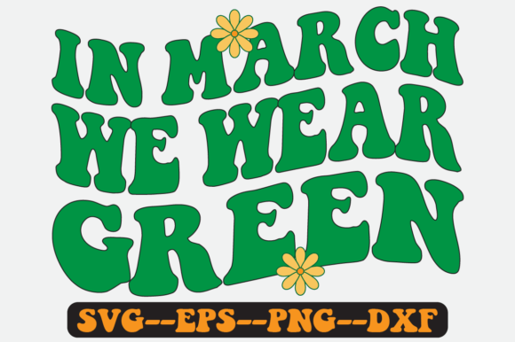 In March We Wear Green Quote Retro Svg: Graphics for Crafts