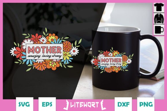 Mother Amazing Loving Strong Quote SVG for Graphics and Crafts