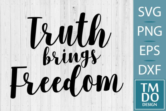 Truth Brings Freedom, Cristian Quote SVG Graphics for Crafts
